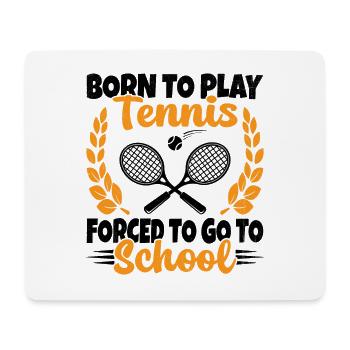 Born To Play Tennis Humor Gift - Mouse Pad (horizontal) - white - Front