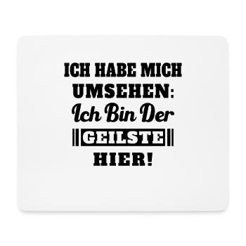 Ich habe mich umsehen Ich bin der geilste hier - Mousepad (Querformat) - Weiß - Vorne