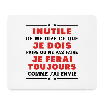 Inutile de me dire ce que je dois faire - Tapis de souris (format paysage) - blanc - Devant