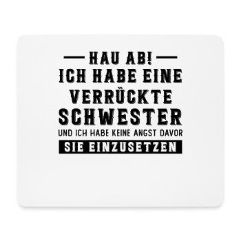 Hau ab! ich habe eine verrückte schwester - Mousepad (Querformat) - Weiß - Vorne