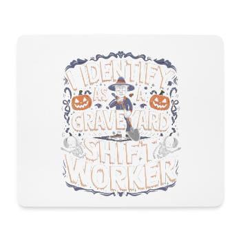I Identify As A Graveyard Shift Worker - Mouse Pad (horizontal) - white - Front