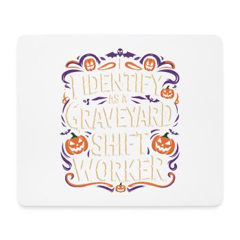 I Identify As A Graveyard Shift Worker - Mouse Pad (horizontal) - white - Front