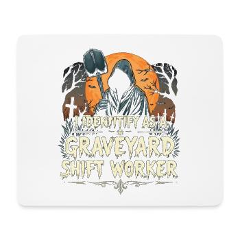 I Identify As A Graveyard Shift Worker - Mouse Pad (horizontal) - white - Front