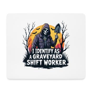 I Identify As A Graveyard Shift Worker - Mouse Pad (horizontal) - white - Front