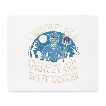 I Identify As A Graveyard Shift Worker - Mouse Pad (horizontal) - white - Front