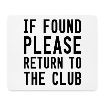 IF FOUND PLEASE RETURN TO THE CLUB - Mousepad (Querformat) - Weiß - Vorne
