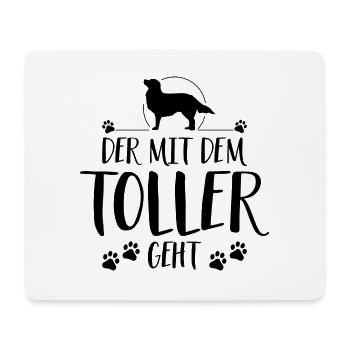 DER MIT DEM TOLLER GEHT Hunde Spruch Wilsigns - Mousepad (Querformat) - Weiß - Vorne