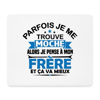 Parfois Je me trouve moche frère - Tapis de souris (format paysage) - blanc - Devant