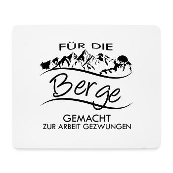für die berge gemacht zur arbeit gezwungen - Mousepad (Querformat) - Weiß - Vorne