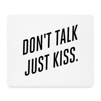 Don't talk just kiss - Mouse Pad (horizontal) - white - Front
