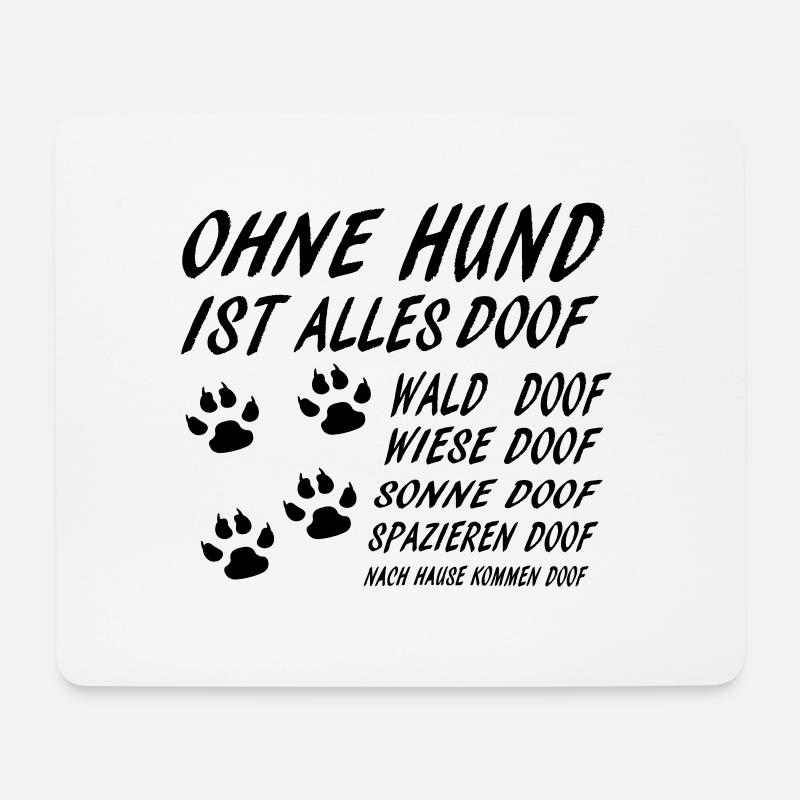 Ohne Hund ist alles Doof - Mousepad (Querformat) - Weiß