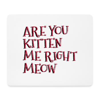 Êtes-vous Kitten Me Right Meow - Tapis de souris (format paysage) - blanc - Devant