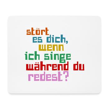 Stört es Dich wenn ich singe während du redest? - Mousepad (Querformat) - Weiß - Vorne