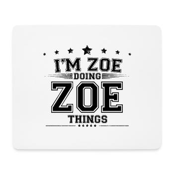 Je suis Zoé en train de faire des choses Zoe - Tapis de souris (format paysage) - blanc - Devant