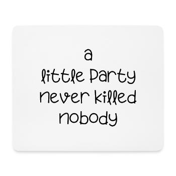 a little party never killed feiern nobody Englisch - Mousepad (Querformat) - Weiß - Vorne