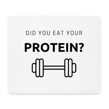 Did you eat your Protein? - Mouse Pad (horizontal) - white - Front