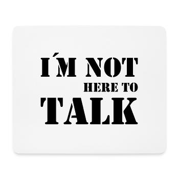 I'm not here to talk Gym Fitness Workout Motivate - Mousepad (Querformat) - Weiß - Vorne