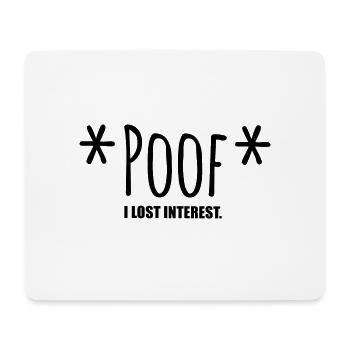Poof, I Lost Interest. - Tapis de souris (format paysage) - blanc - Devant