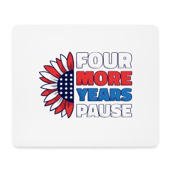 Four More Years, Pause - Funny Biden Quote Saying - Mouse Pad (horizontal) - white - Front