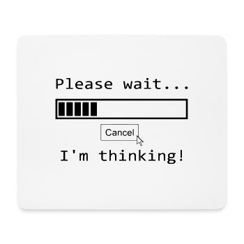 please wait i'm thinking Lustiger Spruch - Mousepad (Querformat) - Weiß - Vorne