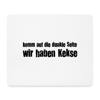 Komm auf die dunkle Seite, wir haben Kekse! Macht - Mousepad (Querformat) - Weiß - Vorne