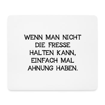 Wenn Keine Ahnung Einfach Mal Die Fresse Halten - Mousepad (Querformat) - Weiß - Vorne