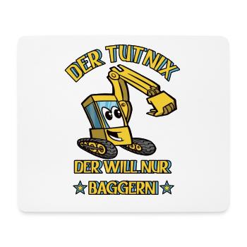 Der Tut Nix Der Will Nur Baggern - Mousepad (Querformat) - Weiß - Vorne