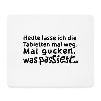 Tabletten weg – Spruch T-Shirt – Geschenkidee - Mousepad (Querformat) - Weiß - Vorne
