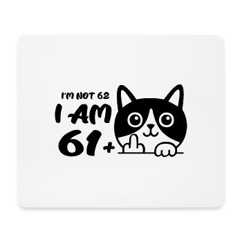 Ich bin nicht 62, ich bin 61 plus 1 Mittelfinger Katze Flip - Mousepad (Querformat) - Weiß - Vorne