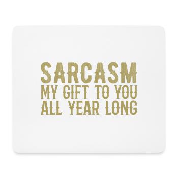 Sarkasmus, mein Geschenk an dich das ganze Jahr über - Mousepad (Querformat) - Weiß - Vorne