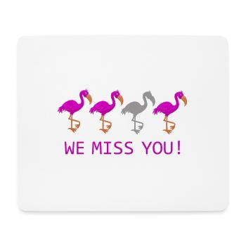 We Miss You Flamingos funny - Mouse Pad (horizontal) - white - Front