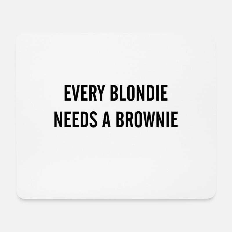 JL EVERY BLONDIE NEEDS A BROWNIE - Mouse Pad (horizontal) - white