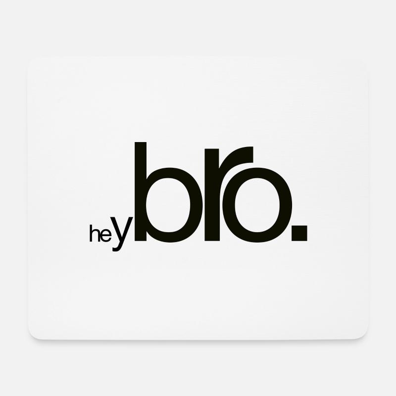 Hey Bro - Mouse Pad (horizontal) - white