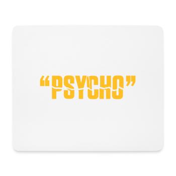 You Say Psycho Like Its A Bad Thing! - Mouse Pad (horizontal) - white - Front