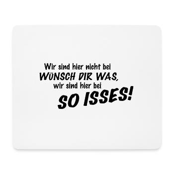 Wir sind hier nicht bei Wünsch Dir was! Kapiert?! - Mousepad (Querformat) - Weiß - Vorne