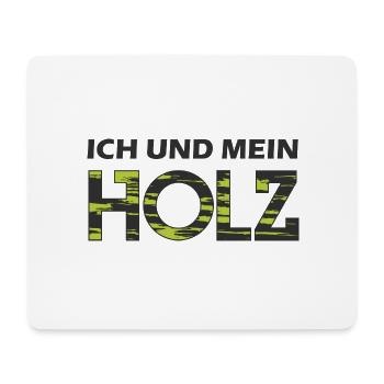 Ich und mein HOLZ - Mousepad (Querformat) - Weiß - Vorne