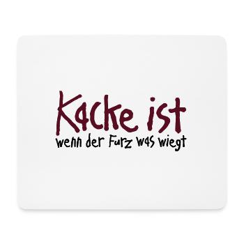 Kacke ist wenn der Furz was wiegt. Scheiße Malheur - Mousepad (Querformat) - Weiß - Vorne