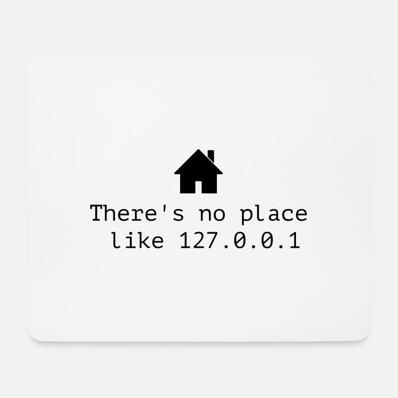 There is no place like 127.0.0.1 - localhost - Mousepad (Querformat) - Weiß