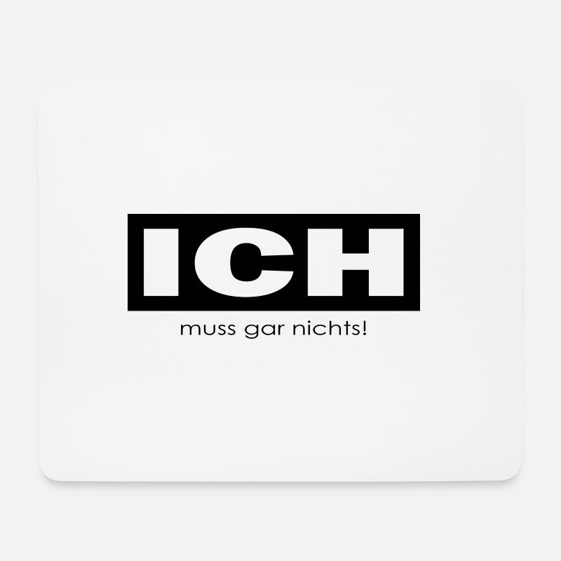 Ich muss gar nichts - Mousepad (Querformat) - Weiß