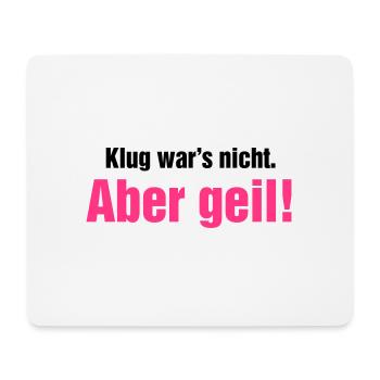 Klug war's nicht aber geil Wochenende krasse Party - Mousepad (Querformat) - Weiß - Vorne