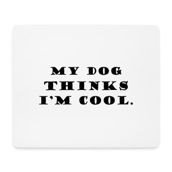 Mon chien pense que je suis un parent d’animal de compagnie cool pour les amoureux des chiens - Tapis de souris (format paysage) - blanc - Devant