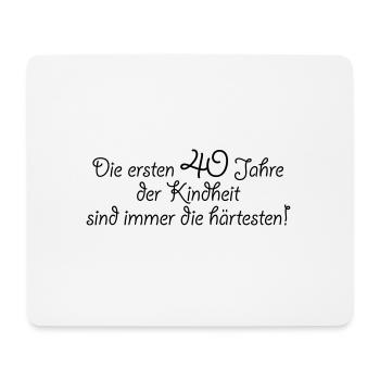 die ersten 40 Jahre der Kindheit 40. Geburtstag - Mousepad (Querformat) - Weiß - Vorne