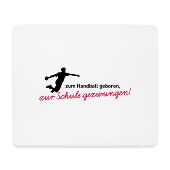 Zum Handball geboren, zur Schule gezwungen! Jungen - Mousepad (Querformat) - Weiß - Vorne