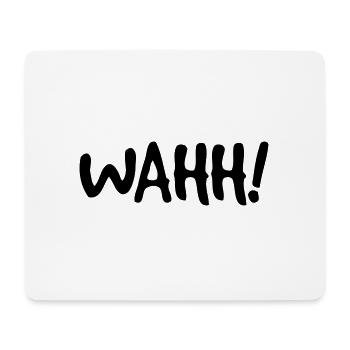 Wahh! - Mouse Pad (horizontal) - white - Front