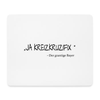 Ja Kreizkruzifix Zitat der grantige Bayer - Mousepad (Querformat) - Weiß - Vorne