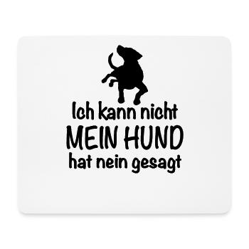 ICH KANN NICHT MEIN HUND HAT MEIN GESAGT - Mousepad (Querformat) - Weiß - Vorne