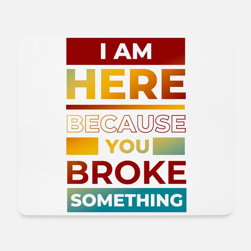 Funny You Broke Something Engineer, Mechanic, - Mouse Pad (horizontal) - white