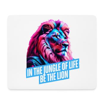 In the Jungle of Life, be the Lion - Mouse Pad (horizontal) - white - Front