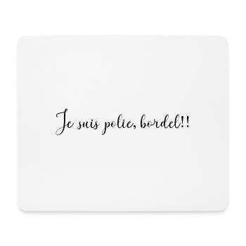 JE SUIS POLIE BORDEL - Tapis de souris (format paysage) - blanc - Devant