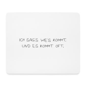 Ich sag wie´s kommt - Mousepad (Querformat) - Weiß - Vorne